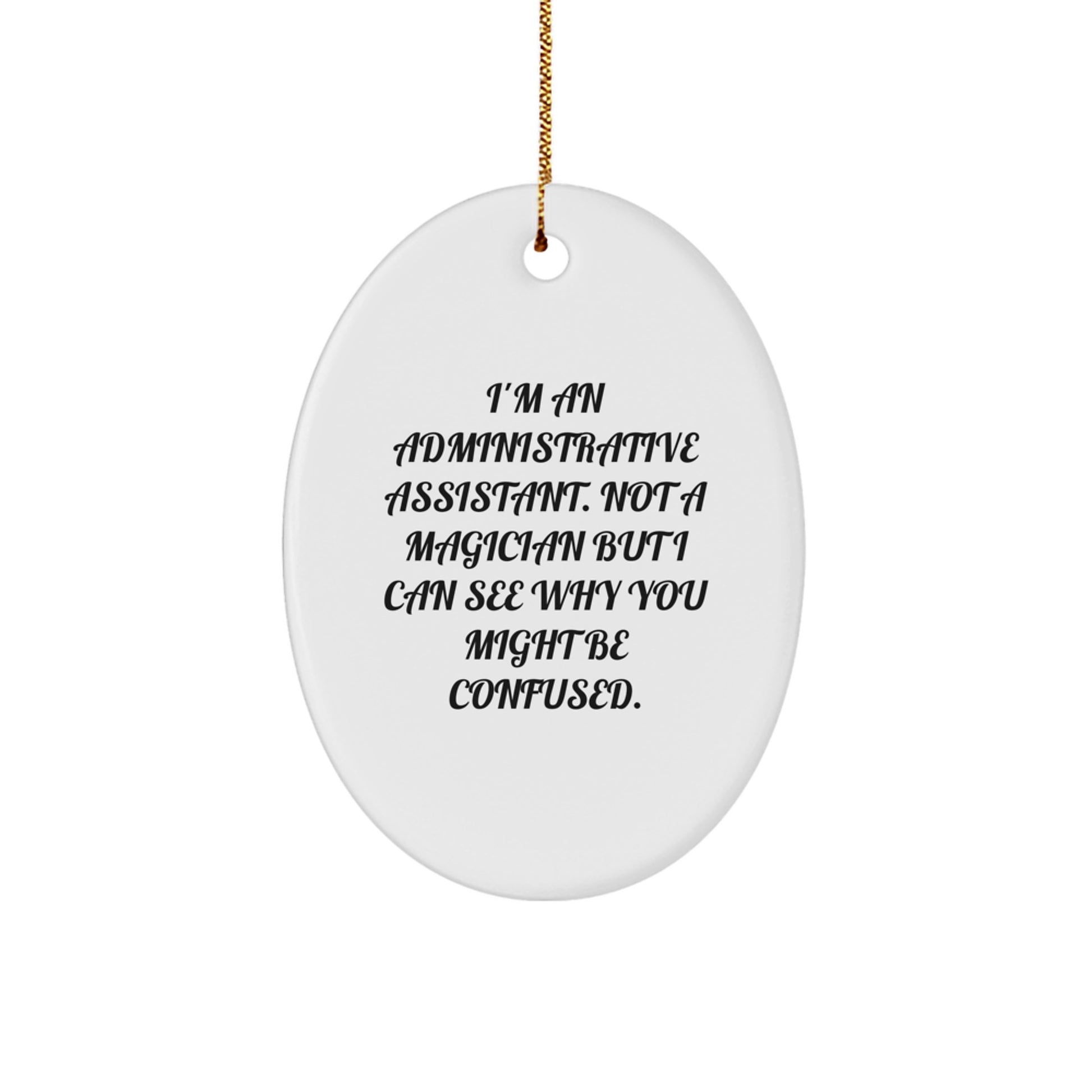 Administrative Assistant Gifts from Friends - Oval Ornament with Funny Quote - Christmas Unique Gifts for Her or Him - Image 1