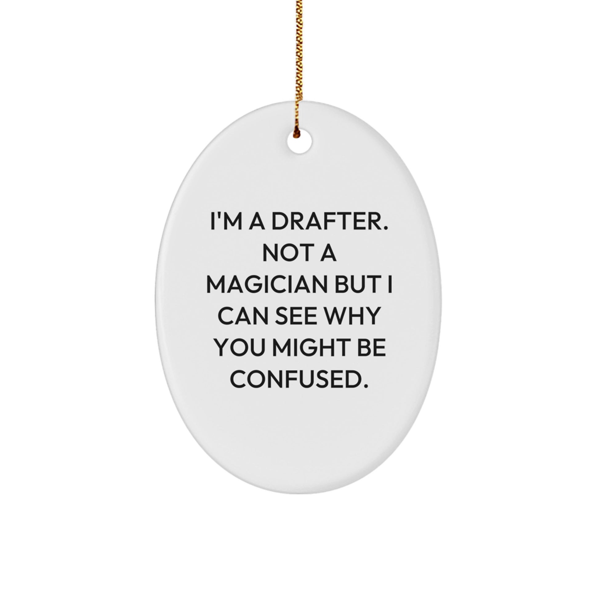Funny Drafter Gifts from Men, Unique Oval Ornament for Drafter Friends, Funny Christmas Unique Gifts for Drafter Friends, I'm A Drafter - Image 1