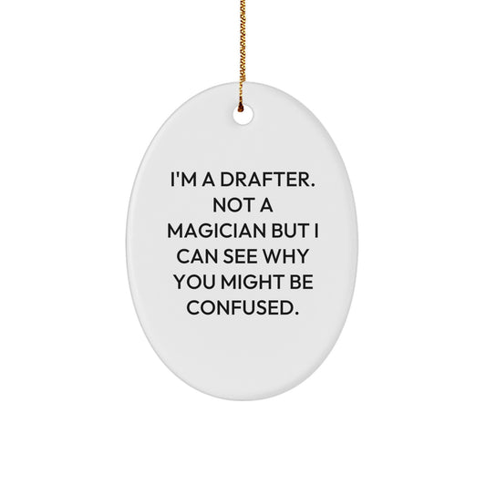 Funny Drafter Gifts from Men, Unique Oval Ornament for Drafter Friends, Funny Christmas Unique Gifts for Drafter Friends, I'm A Drafter - Image 1