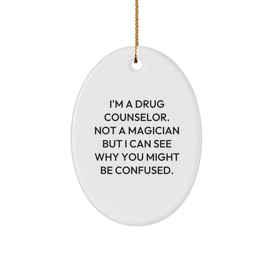 Funny Quote Gift for Drug Counselor, Oval Ornament, Unique Christmas Unique Gifts from Friends or Family - Image 1