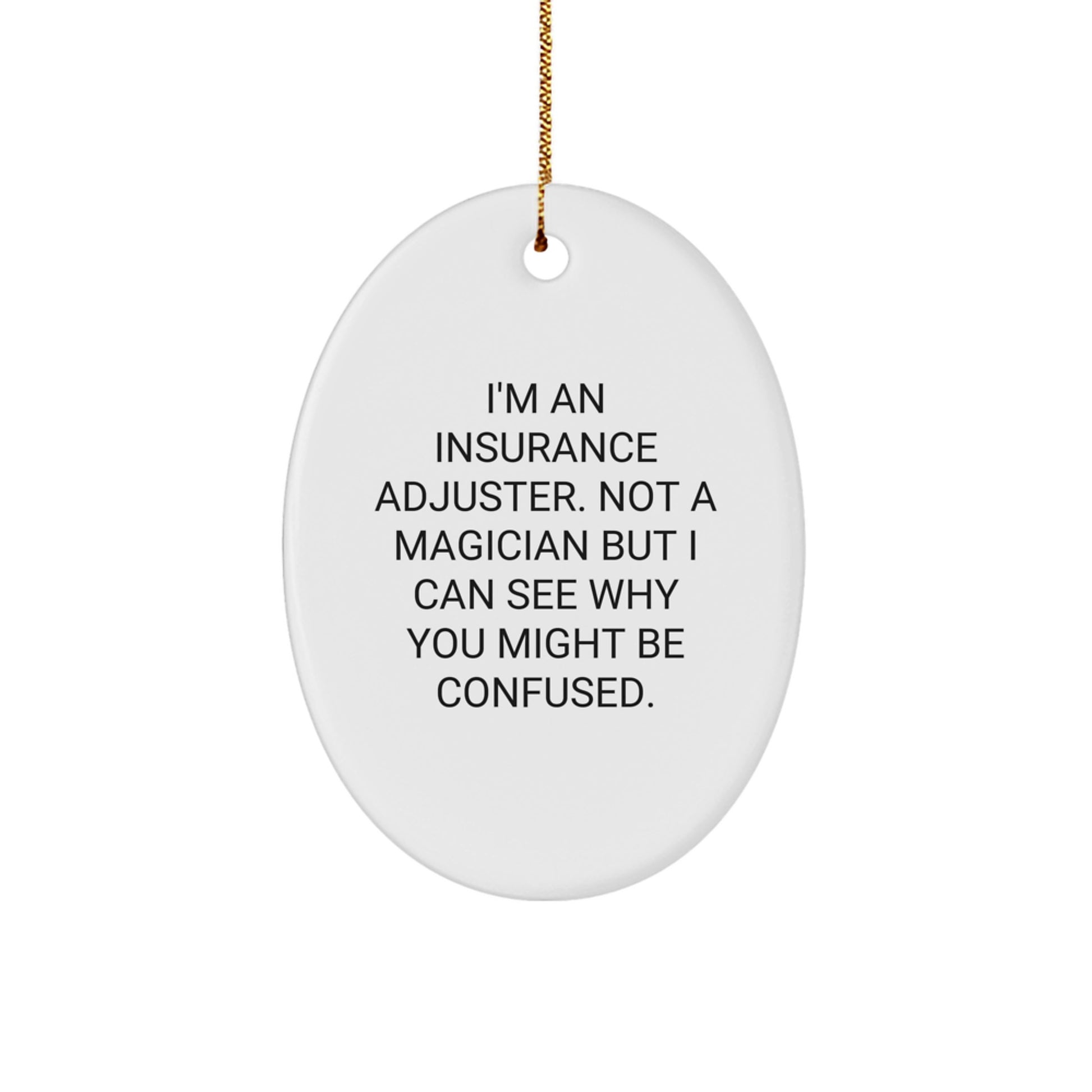 Insurance Adjuster Gifts from Friends - Oval Ornament with Funny Quote - Christmas Unique Presents for Insurance Adjuster Men or Women - Image 1