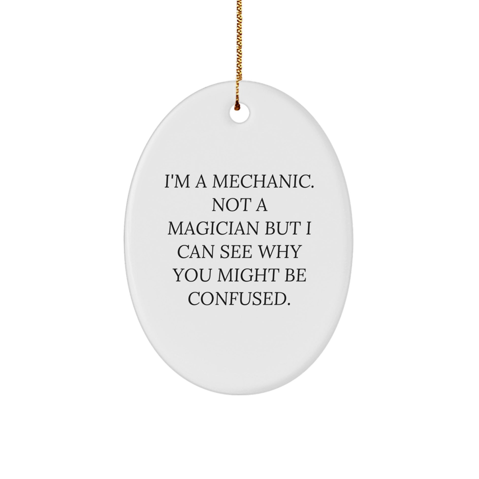 Mechanic Gifts from Friends - Oval Ornament with Funny Quote - Christmas Unique Gifts for Mechanic Friends and Family - Image 1