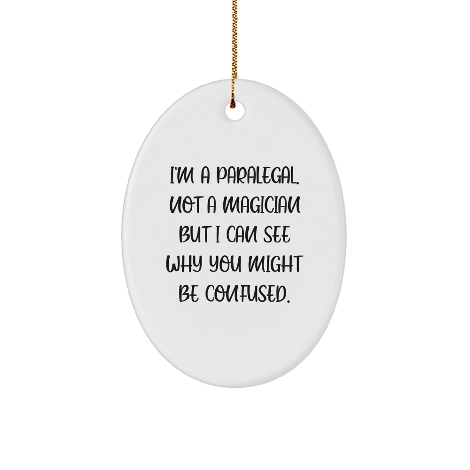 Paralegal Gifts from Men - Funny Oval Ornament I'm A Paralegal. Not A Magician, Gifts for Paralegal Women, Christmas Unique Gifts - Image 1