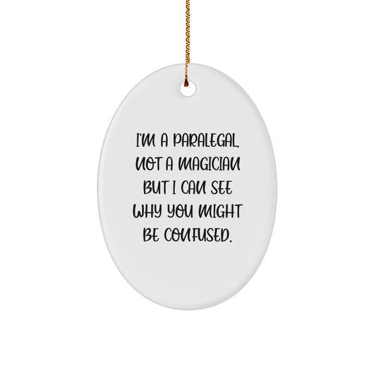 Paralegal Gifts from Men - Funny Oval Ornament I'm A Paralegal. Not A Magician, Gifts for Paralegal Women, Christmas Unique Gifts - Image 1