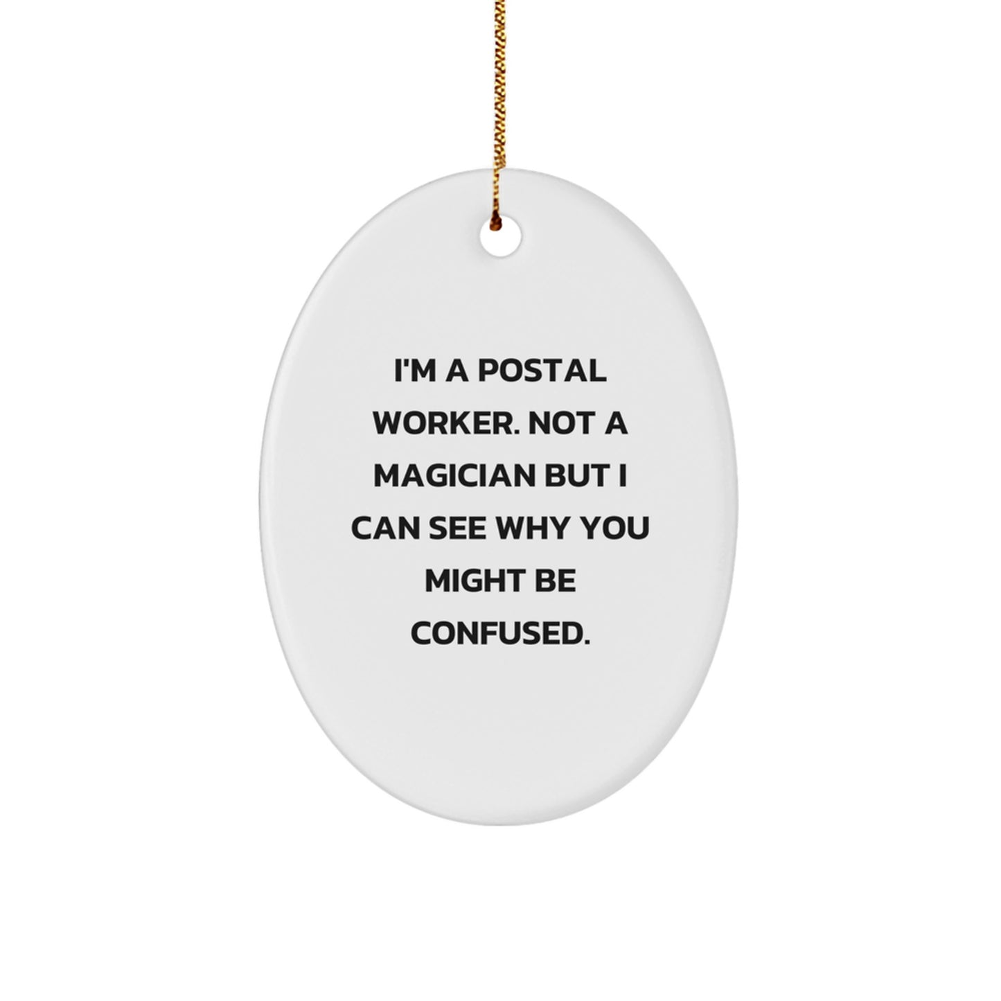 Funny Postal Worker Gifts, Oval Ornament for Christmas, 'I'm Not a Magician' Quote, Gifts from Friends to Coworkers, for Postal Worker, Unique Holiday Present - Image 1