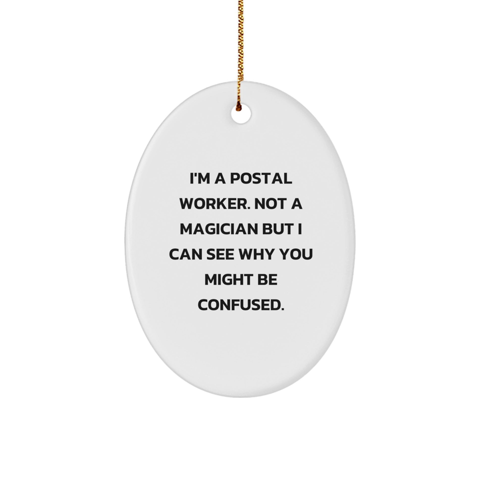 Funny Postal Worker Gifts, Oval Ornament for Christmas, 'I'm Not a Magician' Quote, Gifts from Friends to Coworkers, for Postal Worker, Unique Holiday Present - Image 1