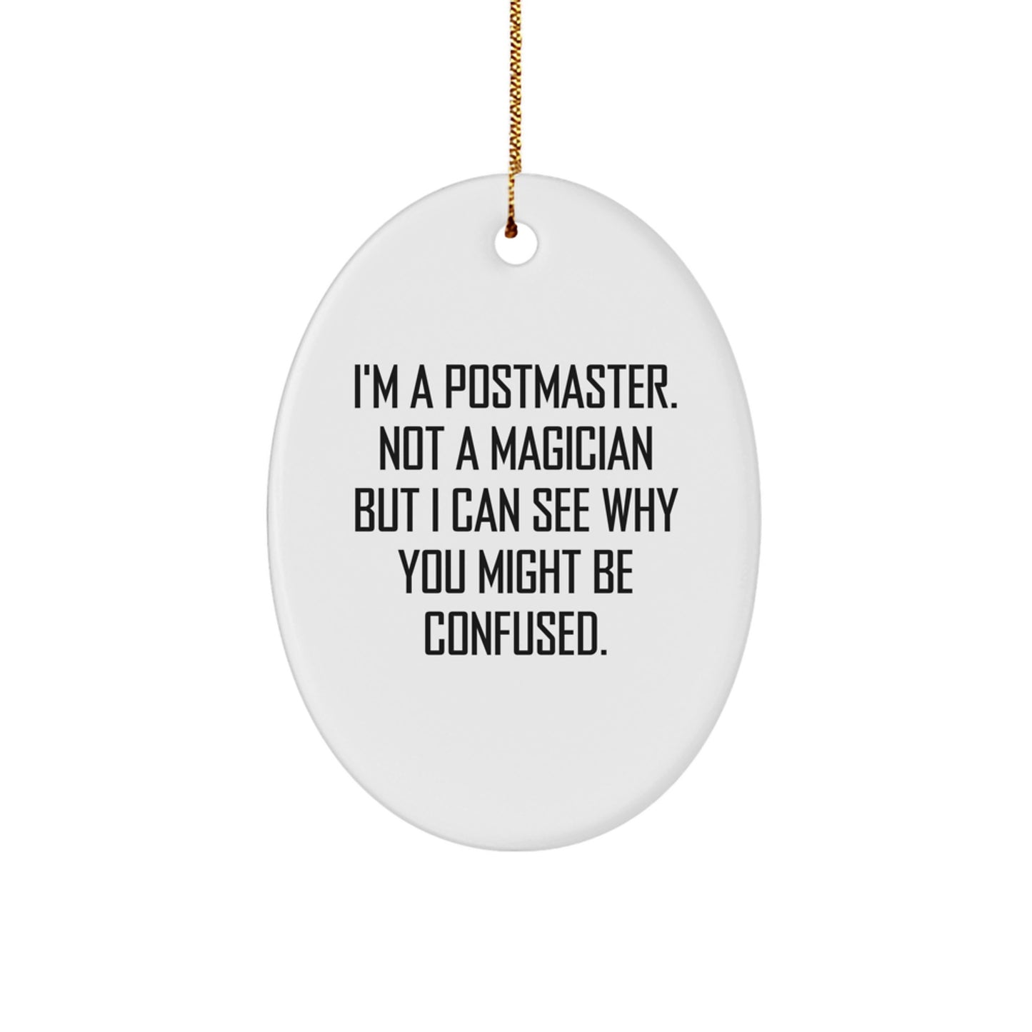 Postmaster Gifts from Men - Funny Oval Ornament, 'I'm A Postmaster' Quote, White, Christmas Unique Gifts for Postmaster - Image 1
