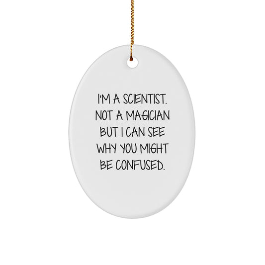 Unique Scientist Gifts for Men - Oval Ornament with Funny Quote, Perfect for Scientist Friends, Coworkers, and Family - Christmas Unique Gifts from Family - Image 1