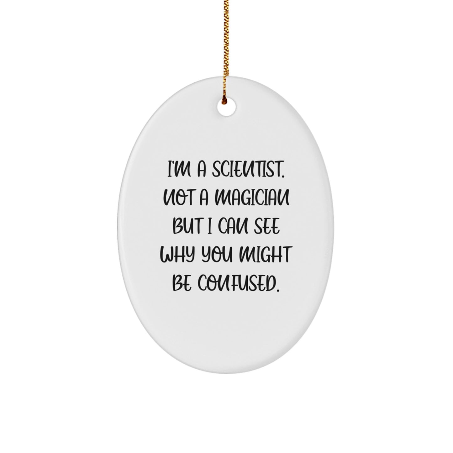 Gifts from Friends, Family, or Coworkers to Scientists - Unique Oval Ornament with Funny Quote, Perfect for Christmas - Image 1