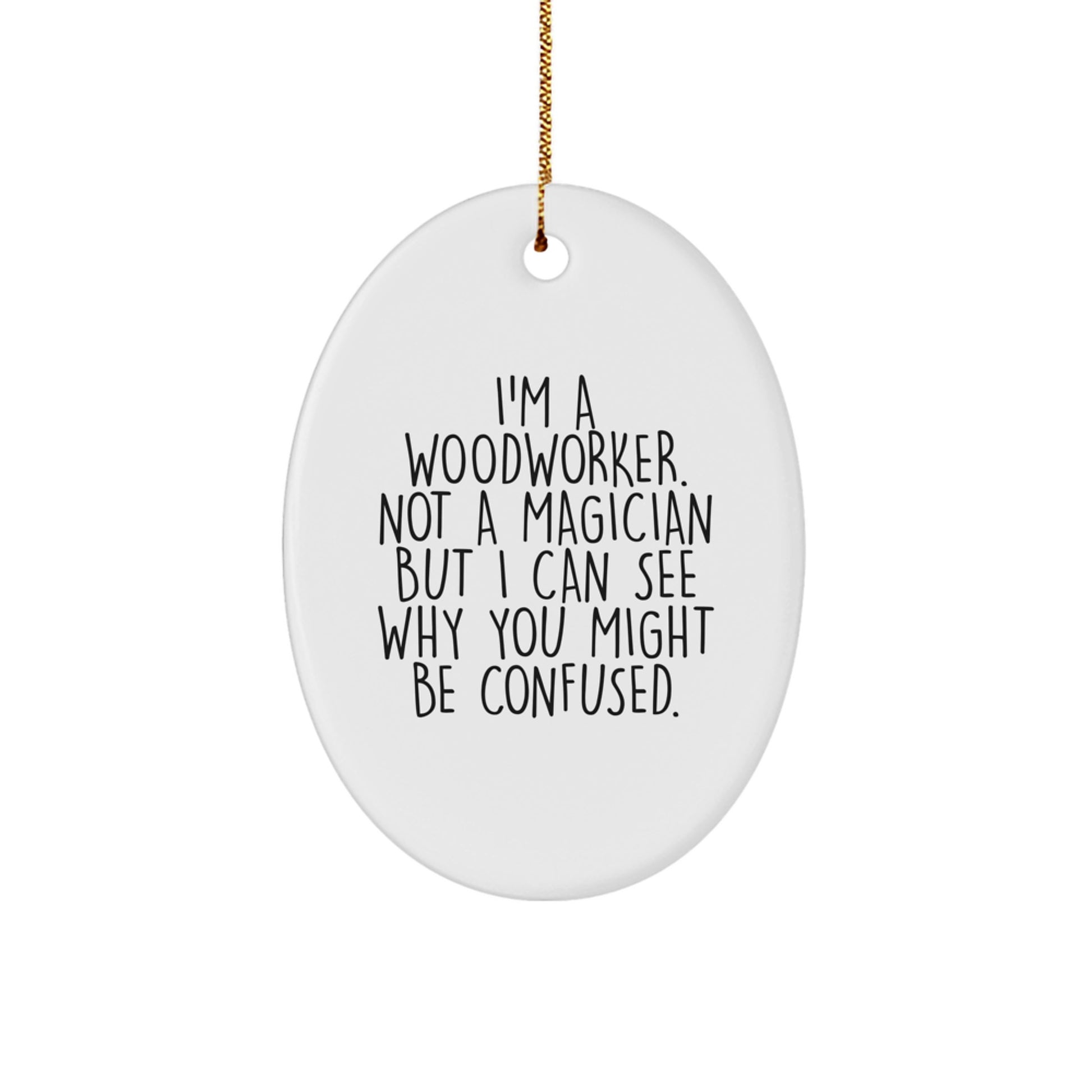 Woodworker Gifts from Friends, Family, or Coworkers - 'I'm A Woodworker' Oval Ornament for Men, Women, and Woodworking Enthusiasts - Gifts for Christmas - Image 1