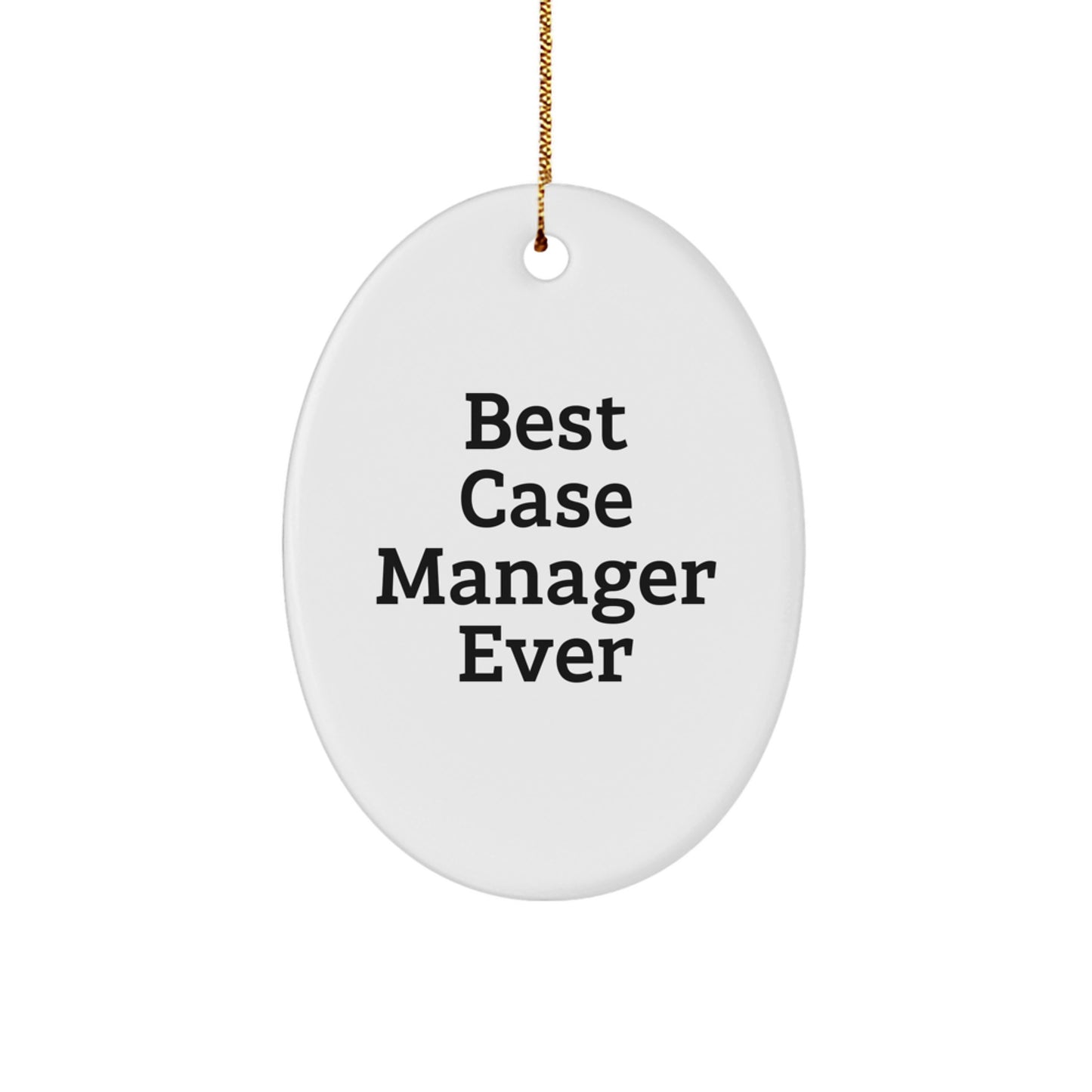 Funny Case Manager Gifts from Friends Christmas Oval Ornament Best 'Case Manager Ever' - Image 1