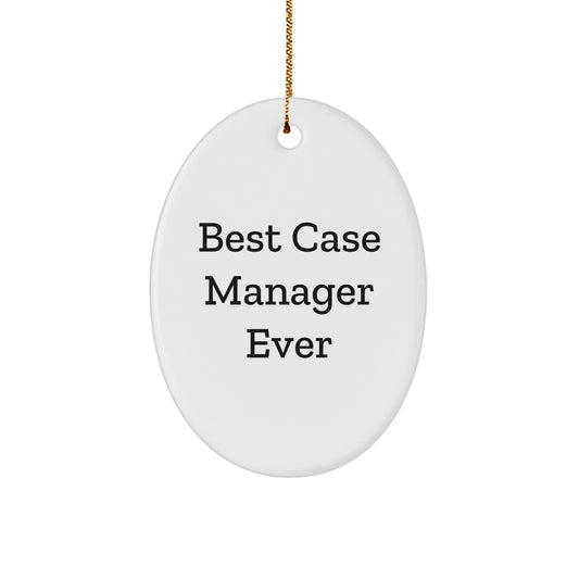 Funny Case Manager Oval Ornament Gifts from Friends for Men Case Manager Best Ever - Image 1