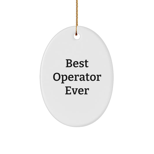 Best Operator Ever Oval Ornament, Funny Operator Gifts from Family for Men, Women, Friends, Coworkers, Christmas Unique Gifts - Image 1