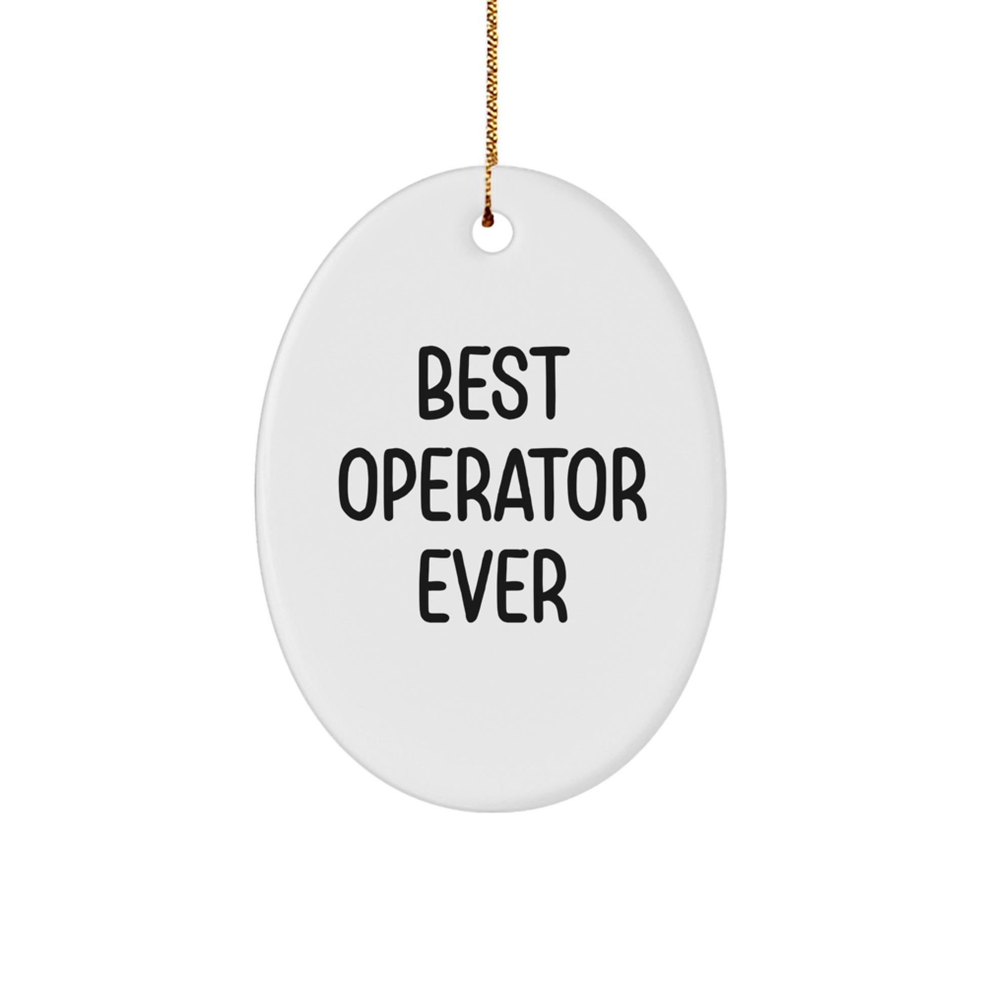 Funny Operator Gifts from Men for Christmas Unique Oval Ornament - Best Operator Ever - Image 1