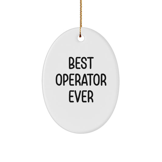 Funny Operator Gifts from Men for Christmas Unique Oval Ornament - Best Operator Ever - Image 1