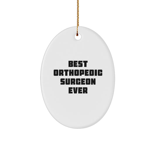 Funny Orthopedic Surgeon Gifts, Oval Ornament, Best Orthopedic Surgeon Ever, Christmas Unique Gifts from Friends, Orthopedic Surgeon Appreciation - Image 1