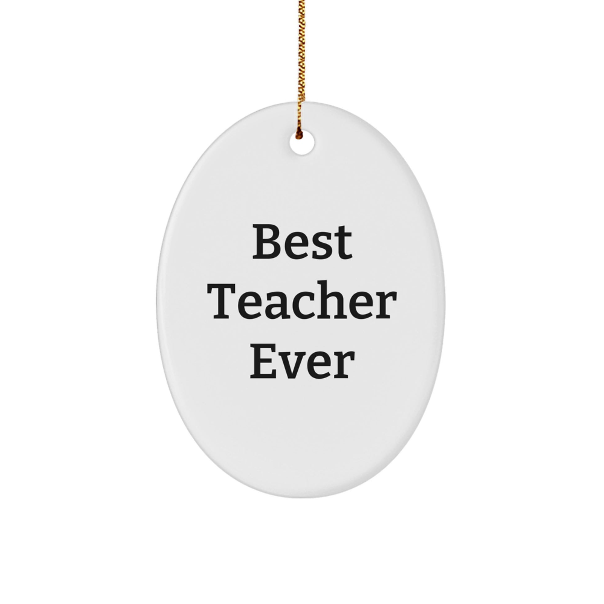 Funny Teacher Gifts - Best Teacher Ever Oval Ornament, Gifts from Friends for Teacher on Christmas - Image 1