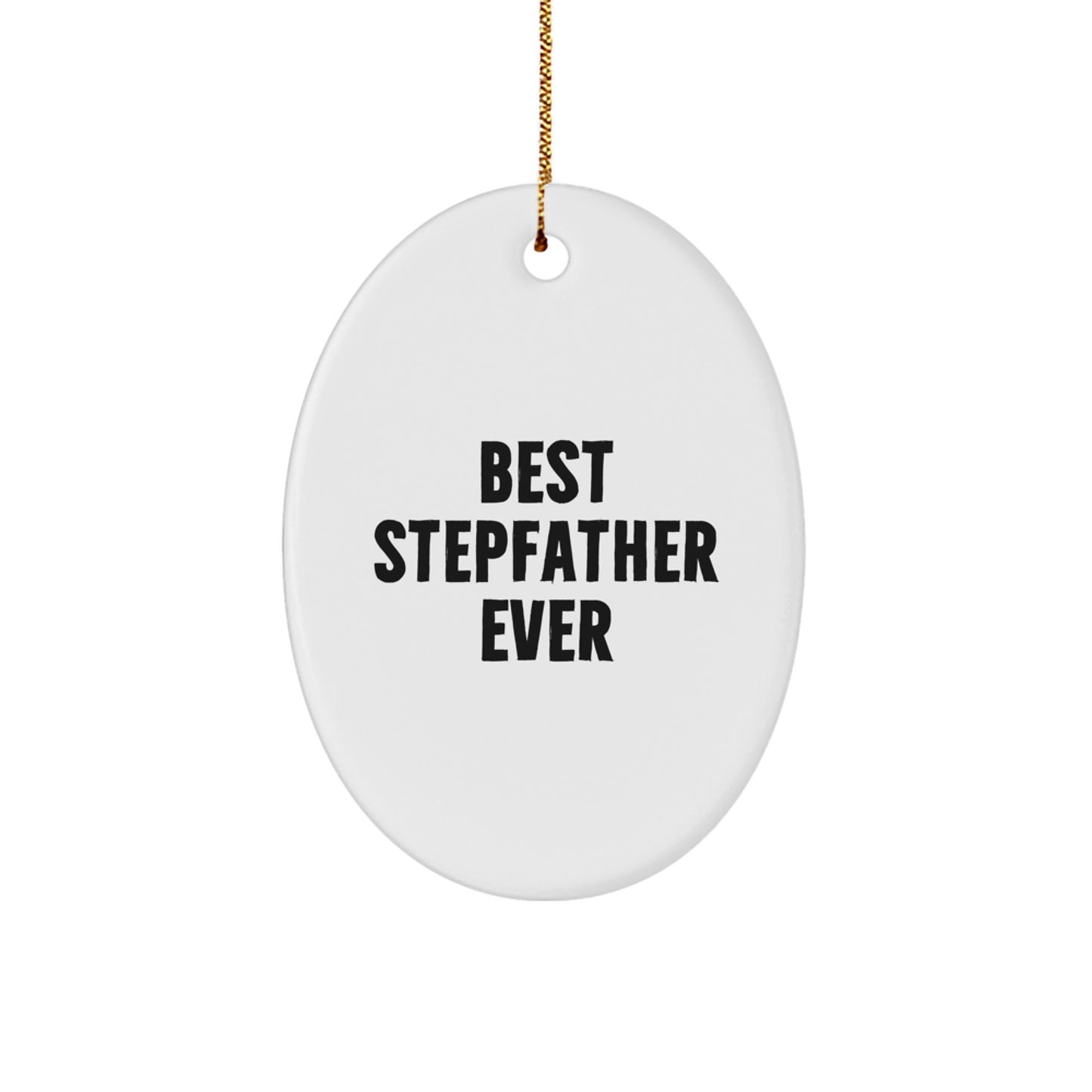 Funny Stepfather Gifts from Family - Best Stepfather Ever Oval Ornament for Christmas Unique Christmas Unique Gifts for Stepfather - Image 1