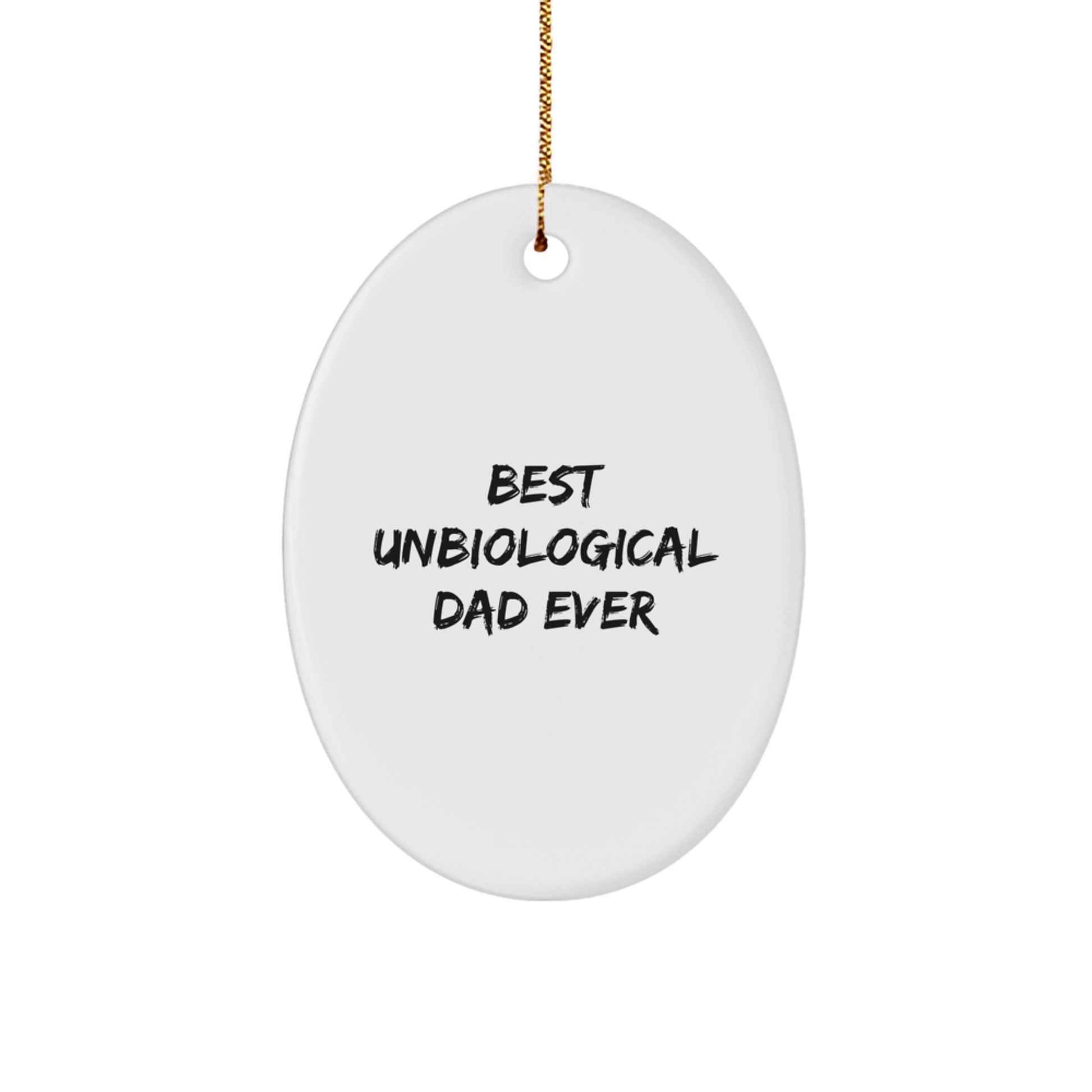Funny Best Unbiological Dad Ever Oval Ornament Gifts from Men for Unbiological Dad's Christmas Unique Gifts - Image 1