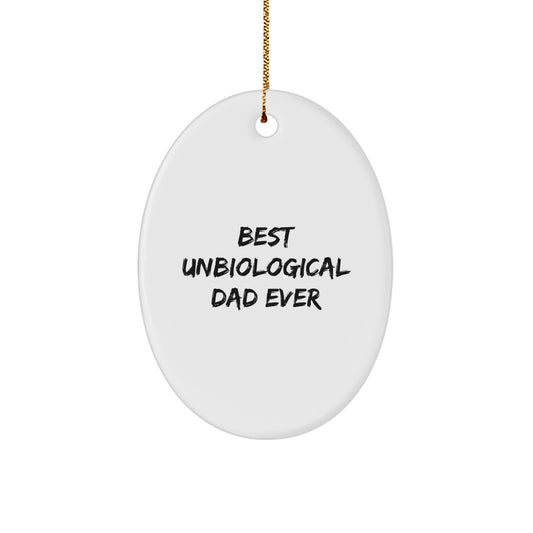 Funny Best Unbiological Dad Ever Oval Ornament Gifts from Men for Unbiological Dad's Christmas Unique Gifts - Image 1