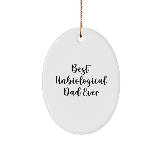 Funny Unbiological Dad Gifts for Men - Best Unbiological Dad Ever Oval Ornament, Unique Christmas Unique Gifts from Family, Friends, or Coworkers - Image 1