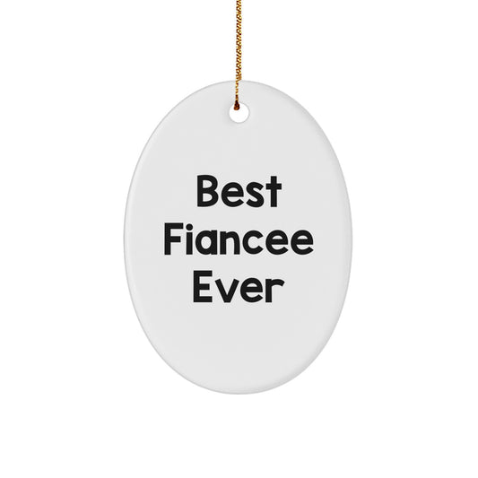 Funny Fiancee Gifts from Men - Best Fiancee Ever Oval Ornament, Unique Christmas Decorations for Fiancee, Heartfelt Gift Ideas for Fiancee - Image 1