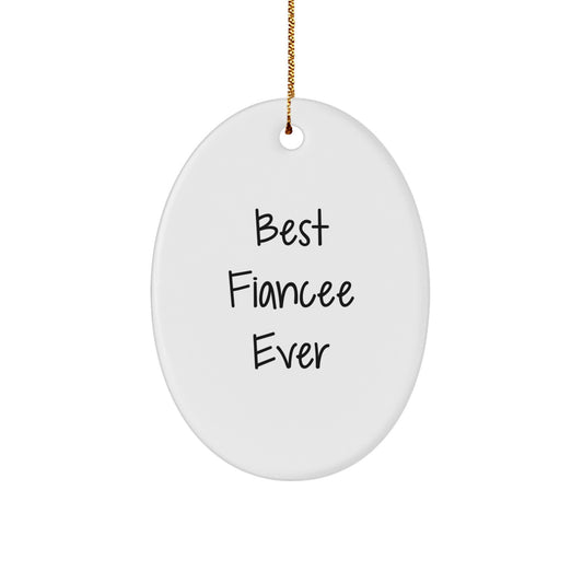 Funny Fiancee Gifts from Men to Fiancee Oval Ornament Best Fiancee Ever Christmas Unique Gifts - Image 1