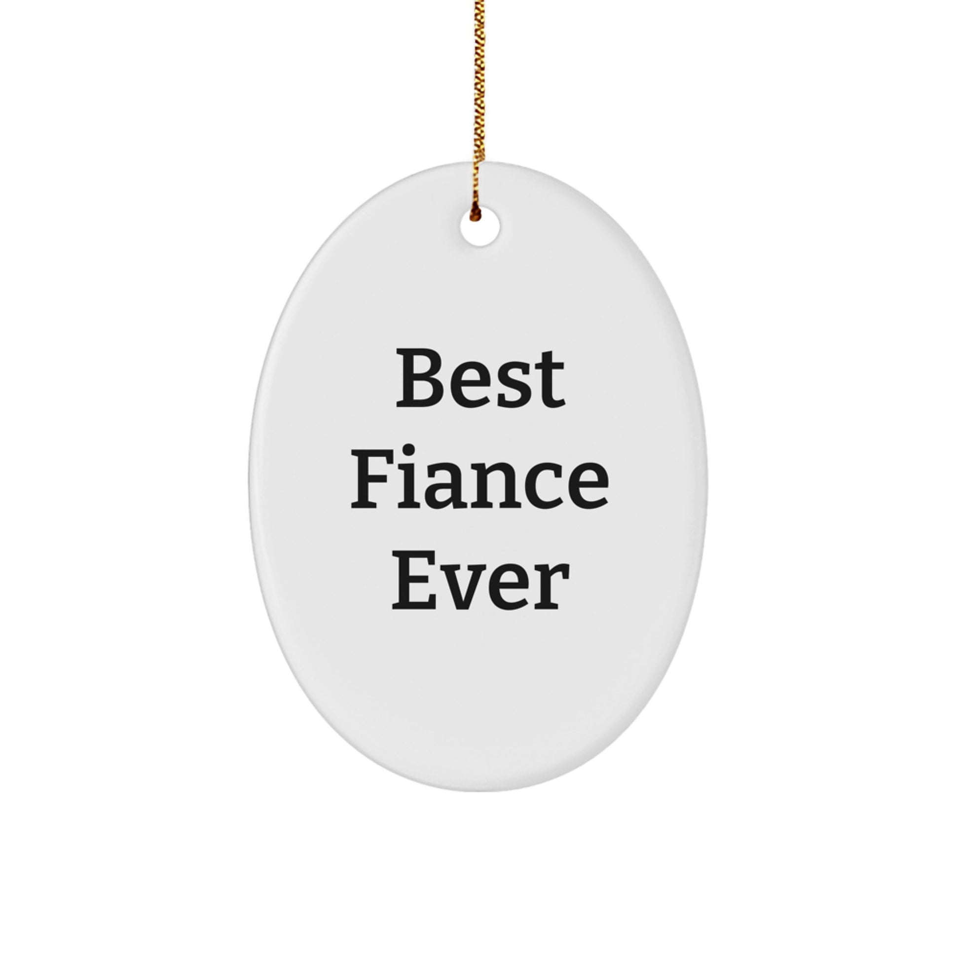 Funny Fiance Gifts, 'Best Fiance Ever' Oval Ornament, Unique Christmas Unique Gifts from Friends - Image 1