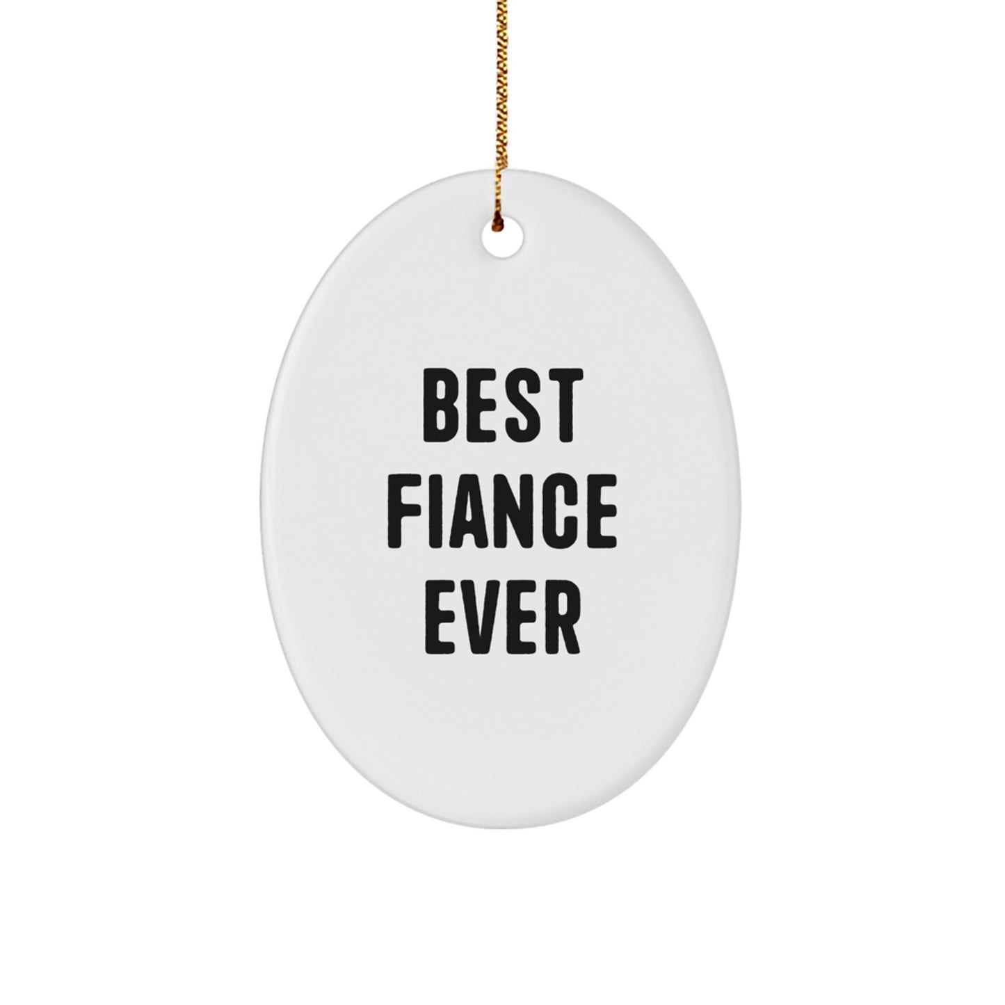 Funny Fiance Gifts - Best Fiance Ever Oval Ornament, Gifts from Men to Fiance, Fiance Gifts for Men, Christmas Unique Gifts - Image 1