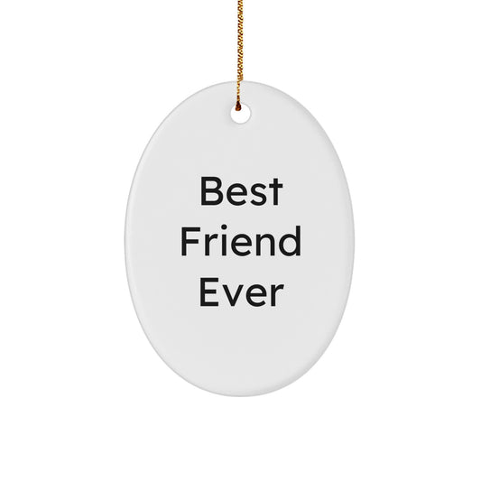 Gifts from Friends - Best Friend Ever Oval Ornament, Funny Quote, White, 3.25' Tall, Perfect for Christmas - Image 1