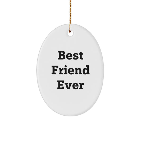 Funny Friend Gifts for Men, Women, or Coworkers - 'Best Friend Ever' Oval Ornament - Christmas Unique Presents for Friends from Family - Image 1