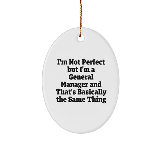 Funny General Manager Gifts from Men to Friends for Christmas - Oval Ornament - Image 1