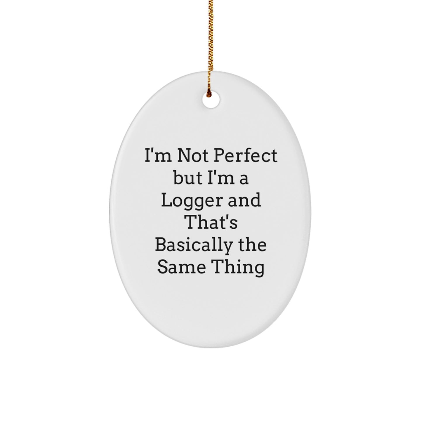 Funny Logger Oval Ornament Gifts from Men to Friends for Christmas - Image 1