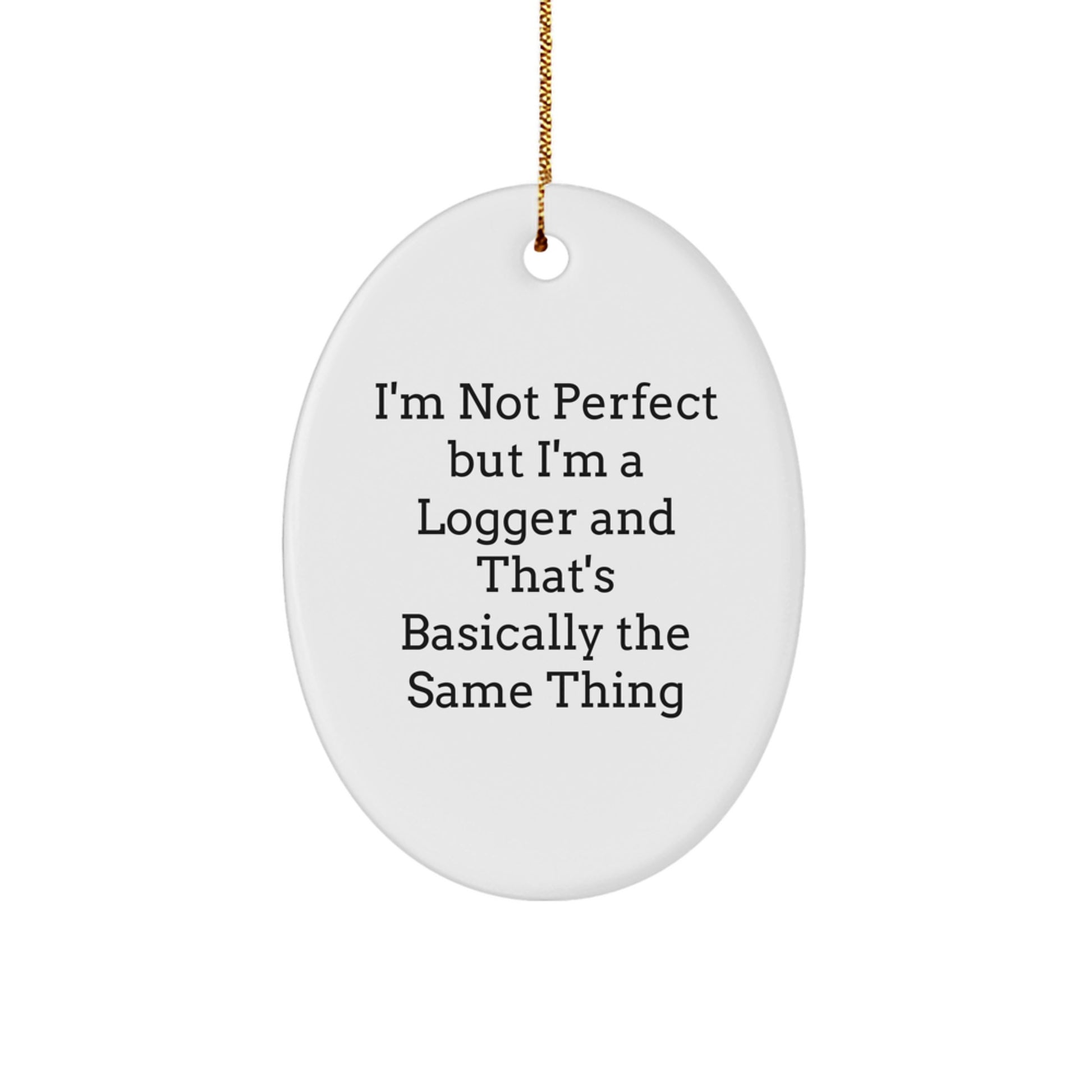 Funny Logger Oval Ornament Gifts from Men to Friends for Christmas - Image 1