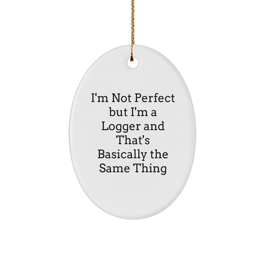 Funny Logger Oval Ornament Gifts from Men to Friends for Christmas - Image 1