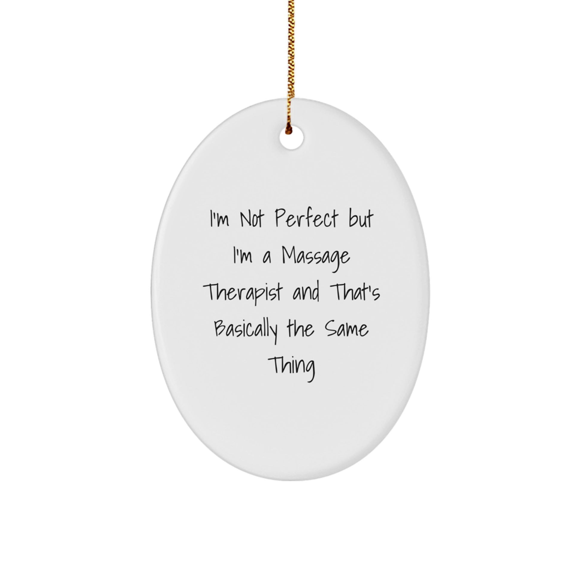 Funny Massage Therapist Gifts from Men to Women or Friends this Christmas - I'm Not Perfect Oval Ornament - Image 1