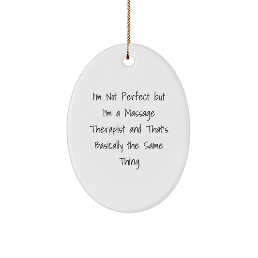 Funny Massage Therapist Gifts from Men to Women or Friends this Christmas - I'm Not Perfect Oval Ornament - Image 1