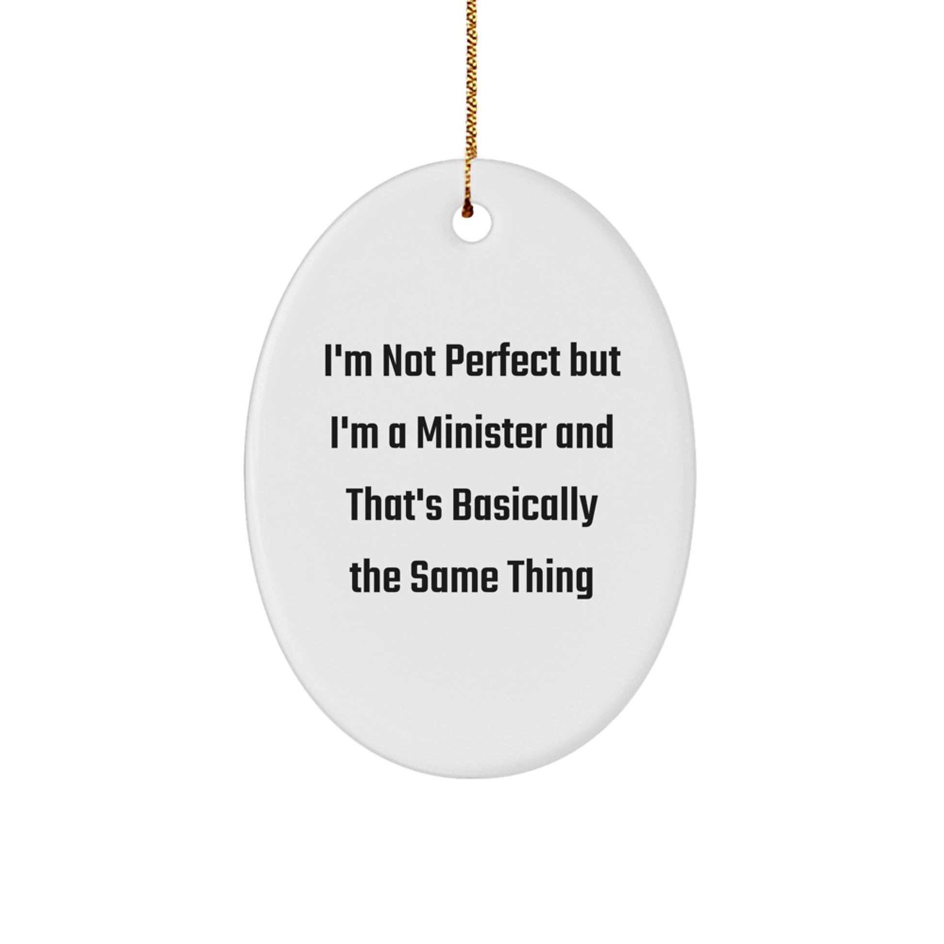 Funny Minister Gifts from Friends for Christmas - Oval Ornament with 'I'm Not Perfect But I'm A Minister And That's Basically The Same Thing' Quote, White, 3.25'' Tall - Image 1