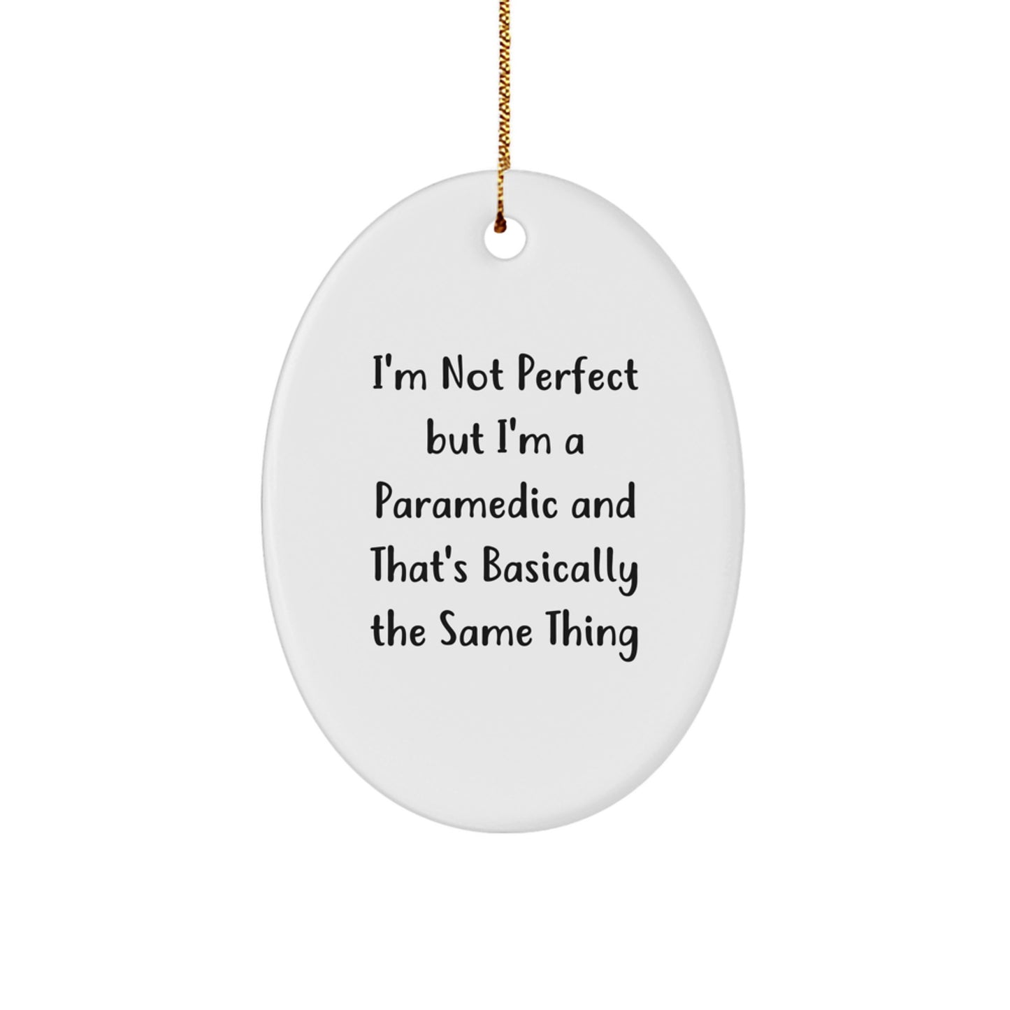 Funny Rescue Worker Gifts from Men Friends to Rescue Workers - Oval Ornament with Quote 'I'm Not Perfect But I'm A Rescue Worker And That's Basically The Same Thing' for Christmas - Image 1