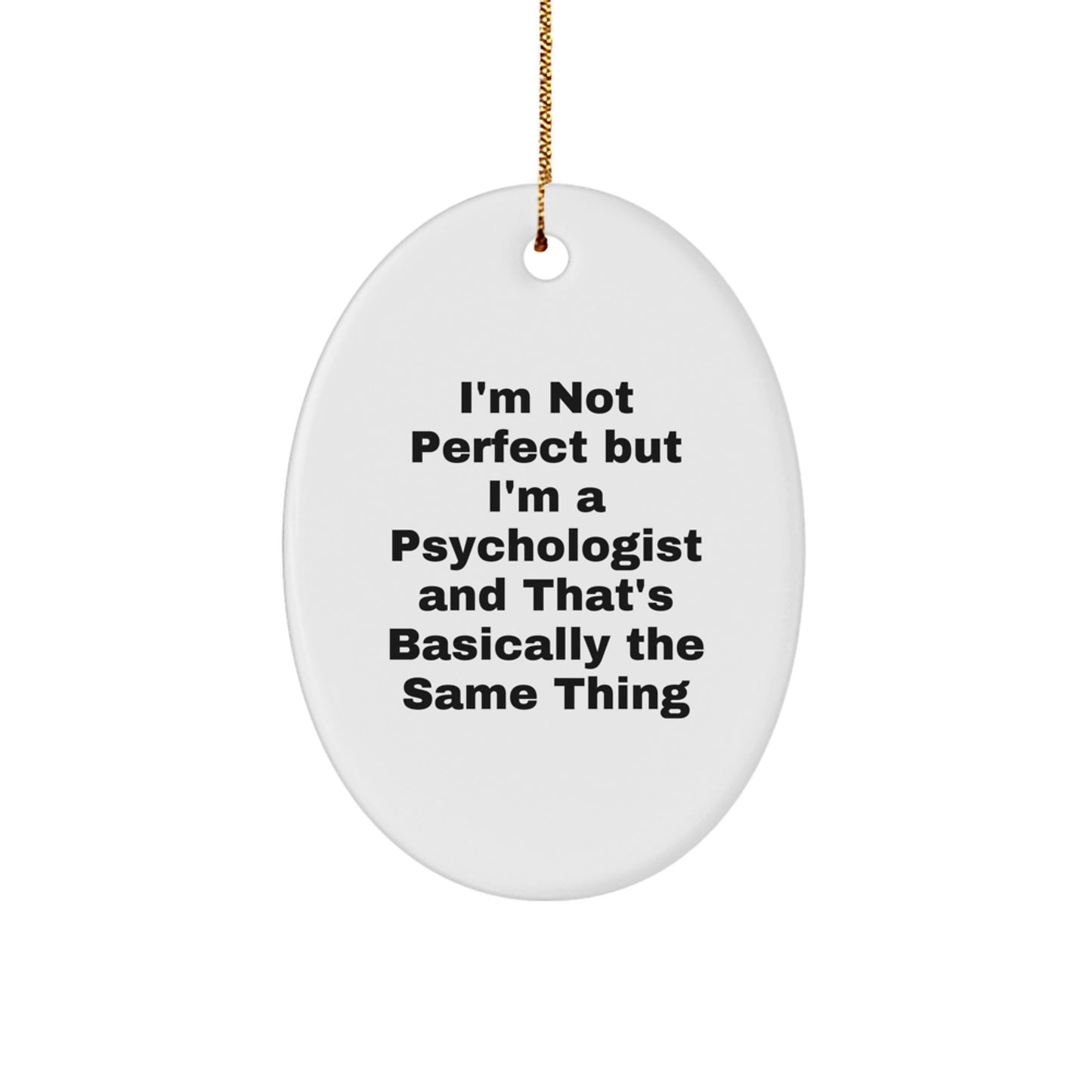 Funny Psychologist Gifts from Friends - Oval Ornament with 'I'm Not Perfect' Quote for Christmas - Image 1