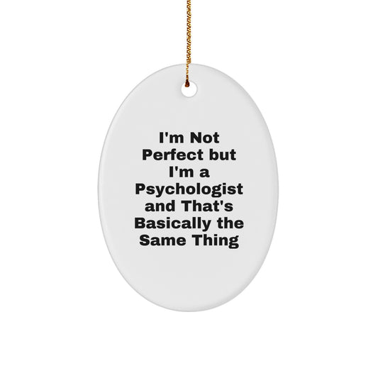 Funny Psychologist Gifts from Friends - Oval Ornament with 'I'm Not Perfect' Quote for Christmas - Image 1