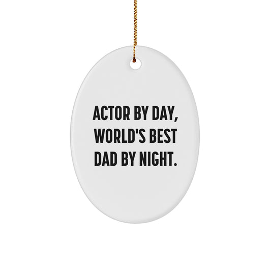 Funny Actor Gifts, Men Oval Ornament, Christmas Unique Gifts from Family to World's Best Dad By Day, Actor By Night. - Image 1