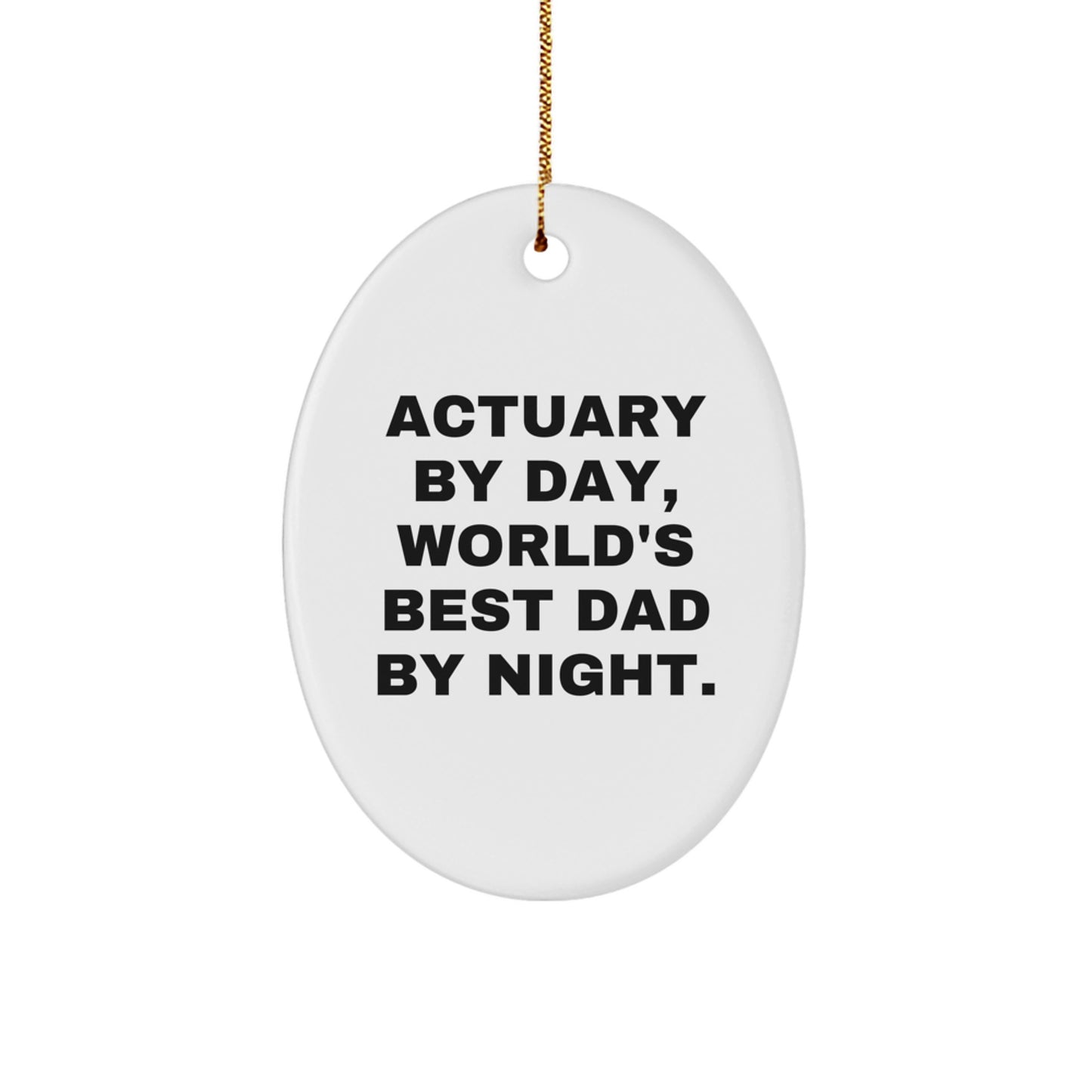 Funny Actuary Gifts for Men, Oval Ornament, Actuary By Day, World's Best Dad By Night, Christmas Unique Presents - Image 1