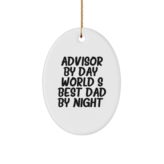 Funny Advisor Gifts from Mom and Dad, Oval Ornament, 'Advisor By Day, World's Best Dad By Night.' - Christmas Unique Gifts for Advisor - Image 1
