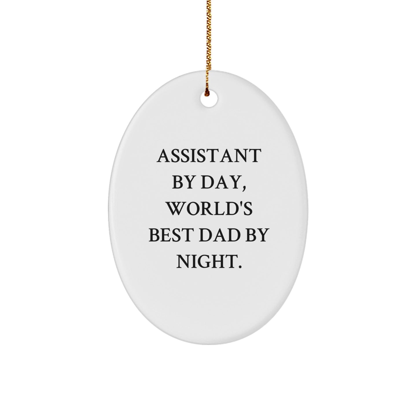 Funny Assistant Gifts for Men, Oval Ornament, 'Assistant By Day, World's Best Dad By Night' Quote, Christmas Unique Gifts from Family - Image 1