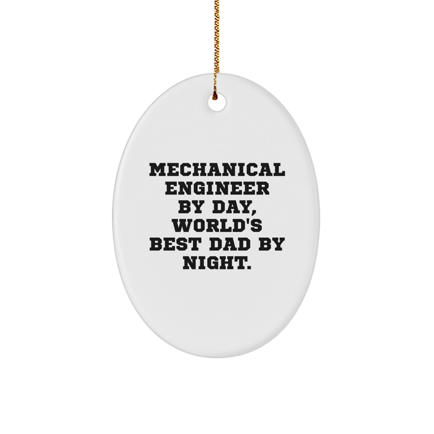 Mechanical Engineer Gifts For Men - Oval Ornament - Funny Quote - World's Best Dad By Night - Christmas Unique Gifts From Friends - Image 1