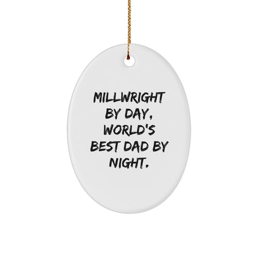 Funny Millwright Gifts from Dad, Oval Ornament, Millwright By Day World's Best Dad Night Christmas Unique Gifts - Image 1