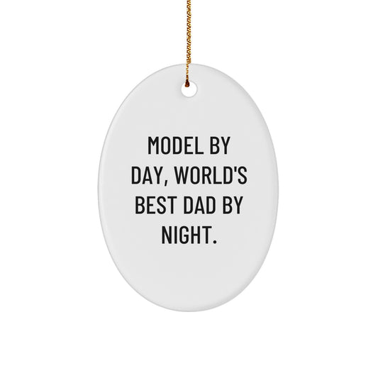 Funny Model Gifts for Men, Model By Day World's Best Dad By Night Oval Ornament Christmas Unique Gifts from Family - Image 1