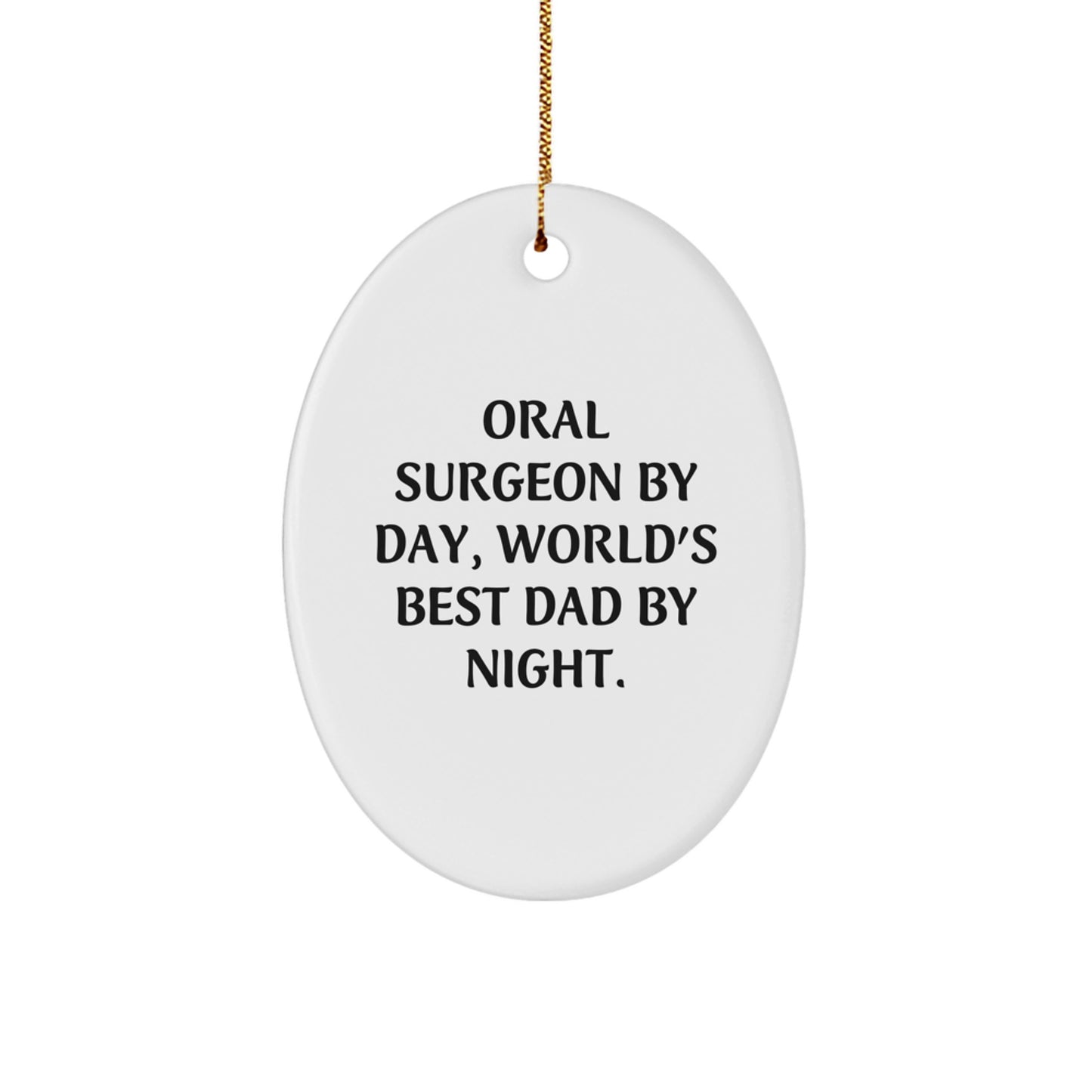 Oral Surgeon Oval Ornament Gifts from Men for Christmas Unique Gifts with 'Oral Surgeon By Day, World's Best Dad By Night.' Quote - Image 1