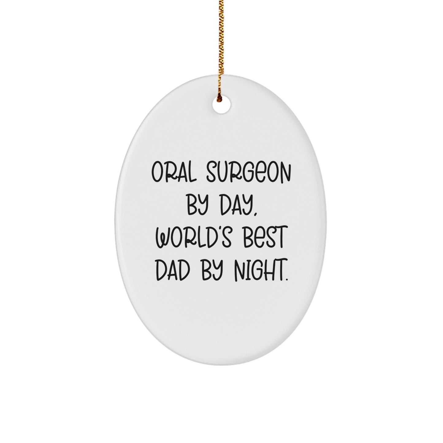 Oral Surgeon Gifts from Men - Funny Oval Ornament, 'Oral Surgeon By Day, World's Best Dad By Night.' - Unique Christmas Unique Gifts for Oral Surgeon - Image 1